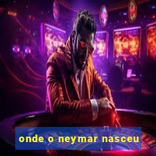 onde o neymar nasceu